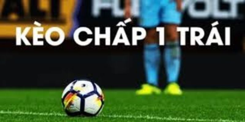 Cách đọc kèo chấp 1 trái